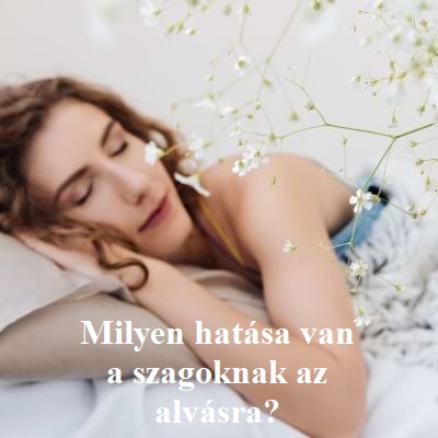 Milyen hatása van a szagoknak az alvásra?
