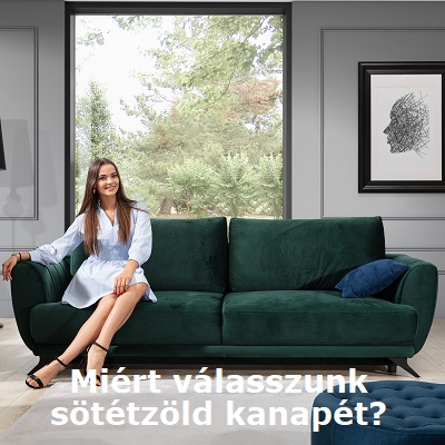 Miért válasszunk sötétzöld kanapét?